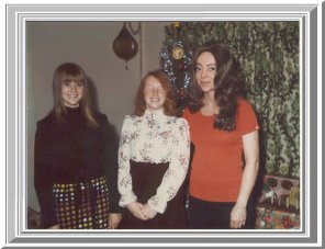 L-R Jean, Julie, and Mom - 1974